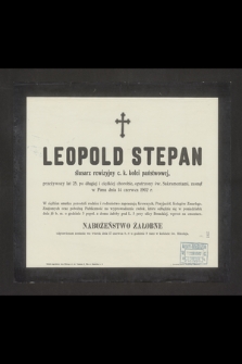 Leopold Stepan ślusarz rewizyjny ck kolei państwowej [...] zasnął w Panu dnia 14 czerwca 1902 r.