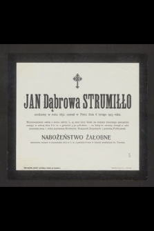 Jan Dąbrowa Strumiłło urodzony w roku 1852, zasnął w Panu dnia 6 lutego 1913 roku