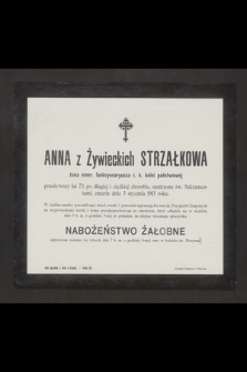 Anna z Żywieckich Strzałkowa żona emer. funkcyonaryusza c. k. kolei państwowej [...] zmarła dnia 3 stycznia 1913 roku