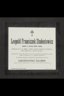 Leopold Franciszek Studentowicz suplent I. wyższej Szkoły realnej [...] zmarł dnia 13 czerwca 1912 roku.