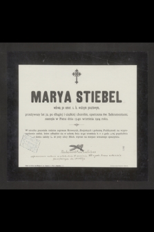 Marya Stiebel wdowa po emer. c. k. woźnym pocztowym [...] zasnęła w Panu dnia 15-go września 1904 roku