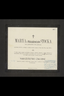 Marya z Walczakiewiczów Stocka żona podurzędnika kolei północnej [...] zasnęła w Panu dnia 30-go maja 1903 r.