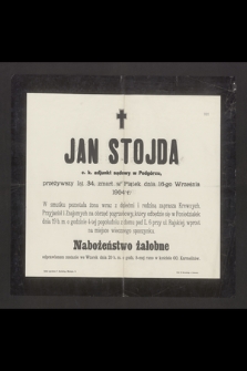 Jan Stojda c. k. adjunkt sądowy w Podgórzu [...] zmarł dnia 16-go Września 1904 r.