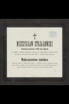 Mieczysław Stojałowski Uczestnik powstania w 1863 roku, Sybirak [...] zakończył żywot we środę dnia 27-go Marca 1903 r. [...]