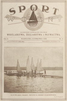 Sport Wodny : czasopismo poświęcone sprawom wioślarstwa, żeglarstwa i pływactwa. R.2, 1926, nr 4