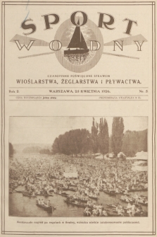 Sport Wodny : czasopismo poświęcone sprawom wioślarstwa, żeglarstwa i pływactwa. R.2, 1926, nr 5