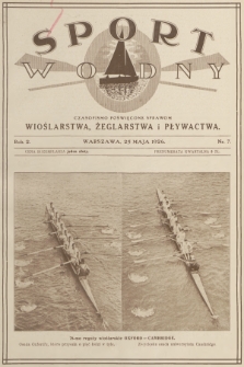 Sport Wodny : czasopismo poświęcone sprawom wioślarstwa, żeglarstwa i pływactwa. R.2, 1926, nr 7