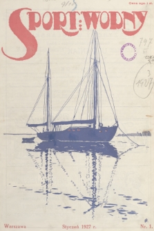 Sport Wodny : czasopismo, poświęcone sprawom wioślarstwa, żeglarstwa i pływactwa. R.3, 1927, nr 1