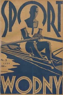 Sport Wodny : dwutygodnik, poświęcony sprawom wioślarstwa, żeglarstwa i pływactwa. R.4, 1928, nr 3