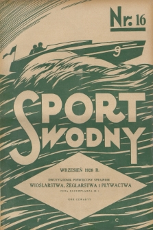 Sport Wodny : dwutygodnik, poświęcony sprawom wioślarstwa, żeglarstwa i pływactwa. R.4, 1928, nr 16