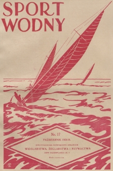 Sport Wodny : dwutygodnik, poświęcony sprawom wioślarstwa, żeglarstwa i pływactwa. R.4, 1928, nr 17