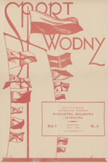 Sport Wodny : dwutygodnik, poświęcony sprawom wioślarstwa, żeglarstwa i pływactwa. R.5, 1929, nr 8