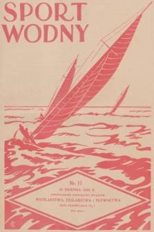 Sport Wodny : dwutygodnik, poświęcony sprawom wioślarstwa, żeglarstwa i pływactwa. R.6, 1930, nr 11