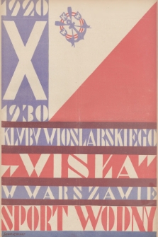 Sport Wodny : zeszyt specjalny wydany z okazji X-lecia Klubu Wioślarskiego „Wisła” w Warszawie. R.6, 1930, nr 12