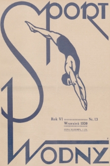 Sport Wodny : dwutygodnik, poświęcony sprawom wioślarstwa, żeglarstwa i pływactwa. R.6, 1930, nr 13