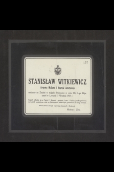 Stanisław Witkiewicz, Artysta-Malarz i Krytyk estetyczny urodzony na Żmudzi w majątku Poszawsze w roku 1851 8-go Maja, zmarł w Lovranie 5 Września 1915 r. [...]