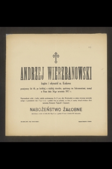 Andrzej Wierzbanowski kupiec i obywatel m. Krakowa przeżywszy lat 46 [...] zasnął w Panu dnia 14-go września 1917 r. [...]