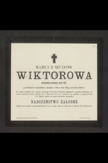 Marya z Szulców Wiktorowa przeżywszy lat 47 [...] zasnęła w Panu dnia 23-go kwietnia 1903 r. [...]