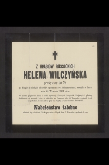 Z hrabiów Russockich Helena Wilczyńska przeżywszy lat 70 [...] zasnęła w Panu dnia 24 Września 1901 roku [...]