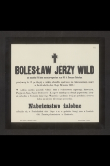 Bolesław Jerzy Wild syn naczelnika Filii Banku austryacko-węgierskiego, uczeń VII. kl. Gimnazyum Sobieskiego, przeżywszy lat 17 [...] zmarł w Gerbörsdorfie dnia 10-go Września 1902 r. [...]