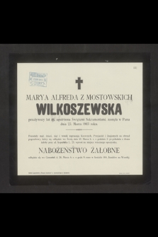 Marya Alfreda Z Mostowskich Wilkoszewska przeżywszy lat 46 [...] zasnęła w Panu dnia 23. Marca 1903 roku [...]