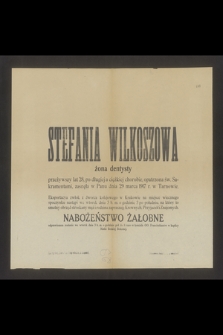 Stefania Wilkoszowa żona dentysty przeżywszy lat 28 [...] zasnęła w Panu dnia 29 marca 1917 r. w Tarnowie [...]