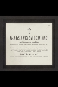 Władysław Kazimierz Wimmer uczeń V. klasy gimnazyum św. Jacka w Krakowie, w 15 wiośnie życia [...] zasnął w Panu dnia 28 marca 1901 r. [...]