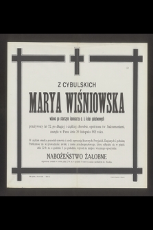 Z Cybulskich Marya Wiśniowska wdowa po starszym komisarzu c. k. kolei państwowych przeżywszy lat 52 [...] zasnęła w Panu dnia 20 listopada 1912 roku [...]