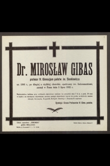 Dr. Mirosław Gibas, profesor IV. Gmnazjum państw. im. Sienkiewicza, ur.1886 r. [...] zasnął w Panu dnia 5 lipca 1932 r. [...]
