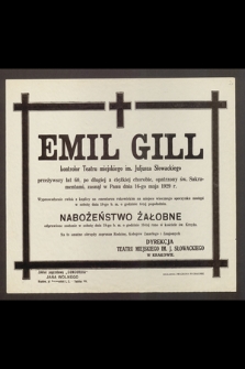 Emil Gill, kontrolor Teatru miejskiego im. Juljusza Słowackiego, przeżywszy lat 60 [...] zasnął w Panu dnia 16-go maja 1929 r. [...]