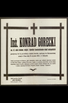 Inż Konrad Gorecki, em. st. radca budown. miejsk. [...] przeżywszy lat 54 [...] zasnął Panu dnia 31 stycznia 1932 r. w Zelczynie [...]