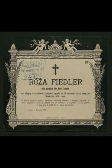 Róża Fiedler [...] zgasła w 13 wiośnie życia, dnia 28 kwietnia 1891 [...]