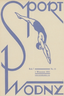 Sport Wodny : dwutygodnik, poświęcony sprawom wioślarstwa, żeglarstwa i pływactwa. R.7, 1931, nr 11