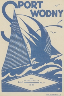 Sport Wodny : dwutygodnik, poświęcony sprawom wioślarstwa, żeglarstwa i pływactwa. R.7, 1931, nr 14