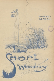 Sport Wodny : dwutygodnik poświęcony sprawom wioślarstwa, żeglarstwa, pływactwa, turystyki wodnej, jachtingu motorowego. R.8, 1932, nr 1