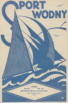 Sport Wodny : dwutygodnik poświęcony sprawom wioślarstwa, żeglarstwa, pływactwa, turystyki wodnej, jachtingu motorowego. R.8, 1932, nr 14