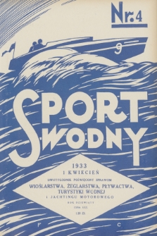 Sport Wodny : dwutygodnik poświęcony sprawom wioślarstwa, żeglarstwa, pływactwa, turystyki wodnej, jachtingu motorowego. R.9, 1933, nr 4