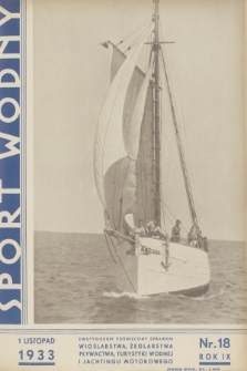 Sport Wodny : dwutygodnik poświęcony sprawom wioślarstwa, żeglarstwa, pływactwa, turystyki wodnej, jachtingu motorowego. R.9, 1933, nr 18