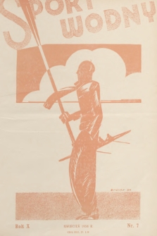 Sport Wodny : dwutygodnik poświęcony sprawom wioślarstwa, żeglarstwa, pływactwa, turystyki wodnej, jachtingu motorowego. R.10, 1934, nr 7