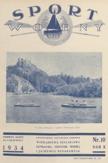 Sport Wodny : dwutygodnik poświęcony sprawom wioślarstwa, żeglarstwa, pływactwa, turystyki wodnej, jachtingu motorowego. R.10, 1934, nr 10