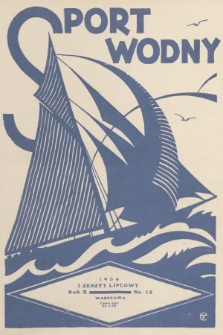 Sport Wodny : dwutygodnik poświęcony sprawom wioślarstwa, żeglarstwa, pływactwa, turystyki wodnej, jachtingu motorowego. R.10, 1934, nr 12 + dod.