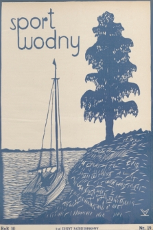 Sport Wodny : dwutygodnik poświęcony sprawom wioślarstwa, żeglarstwa, pływactwa, turystyki wodnej, jachtingu motorowego. R.10, 1934, nr 19