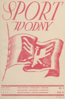 Sport Wodny : dwutygodnik poświęcony sprawom wioślarstwa, żeglarstwa, pływactwa, turystyki wodnej, jachtingu motorowego. R.11, 1935, nr 9