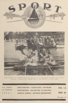 Sport Wodny : dwutygodnik poświęcony sprawom wioślarstwa, żeglarstwa, pływactwa, turystyki wodnej, jachtingu motorowego. R.11, 1935, nr 15