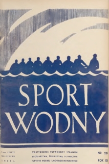 Sport Wodny : dwutygodnik poświęcony sprawom wioślarstwa, żeglarstwa, pływactwa, turystyki wodnej, jachtingu motorowego. R.11, 1935, nr 20