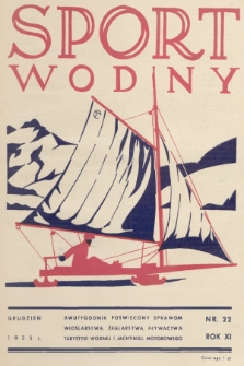 Sport Wodny : dwutygodnik poświęcony sprawom wioślarstwa, żeglarstwa, pływactwa, turystyki wodnej, jachtingu motorowego. R.11, 1935, nr 22