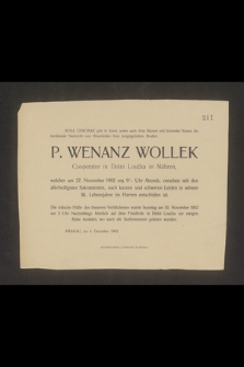 Rosa Chrobak gibt [...] die betrubende Nachricht vom Hinscheiden ihres innigstgeliebten Bruders P. Wenanz Wollek Cooperator in Dolni Loučka in Mähren, welcher am 27. November 1902 [...] in seinem 38. Lebensjahre im Herren entschlaften ist [...]