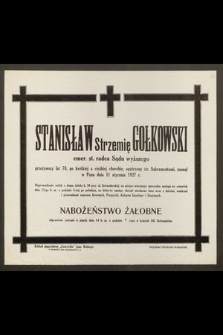 Stanisław Strzemię Gołkowski, emer. st. radca Sądu wyższego, przeżywszy lat 78 [...] zasnął w Panu dnia 11 stycznia 1927 r. […]