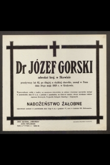 Dr. Józef Gorski, adwokat [...] przeżywszy lat 62 [...] zasnął w Panu dnia 10-go maja 1929 r. [...]