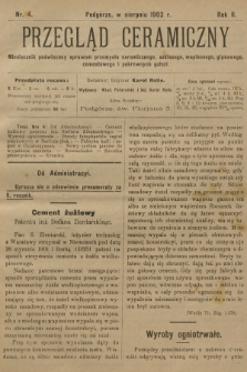 Przegląd Ceramiczny : dwutygodnik poświęcony sprawom przemysłu ceramicznego, szklanego, wapiennego, gipsowego, cementowego i pokrewnych gałęzi. R.2, 1902, nr 4